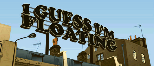 I guess i'm floating